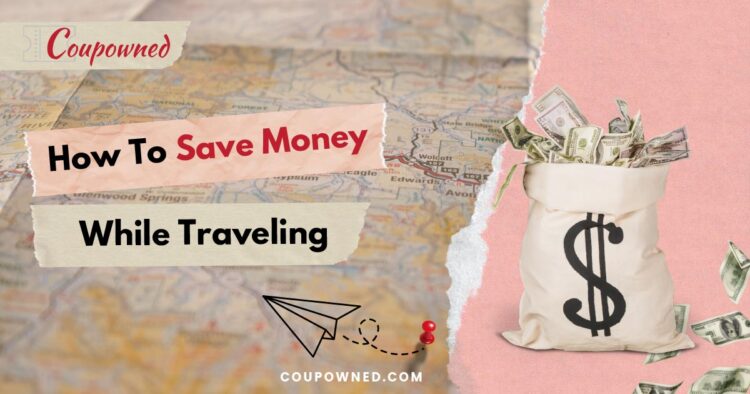 how to save money while traveling